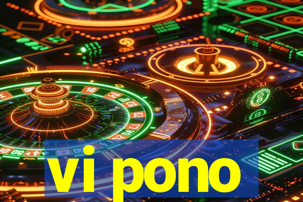 vi pono